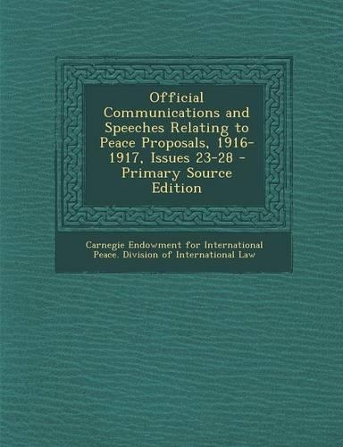Official Communications and Speeches Relating to Peace Proposals, 1916-1917, Issues 23-28