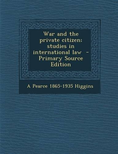 War and the Private Citizen; Studies in International Law