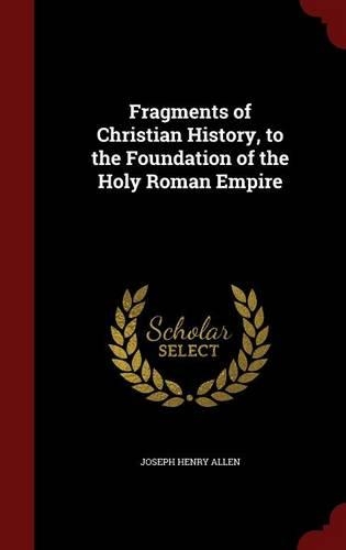 Fragments of Christian History, to the Foundation of the Holy Roman Empire