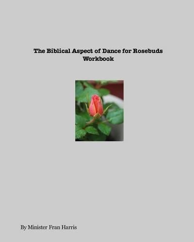 Biblical Aspect of Dance for Rosebuds Workbook: (English)