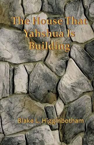 The House That Yahshua Is Building