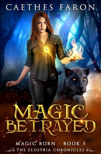 Magic Betrayed: (Elustria Chronicles: Magic Born)