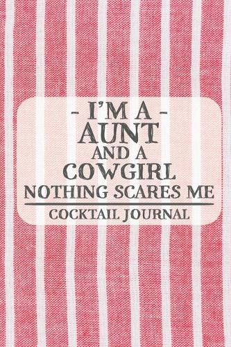 I'm a Aunt and a Cowgirl Nothing Scares Me Cocktail Journal
