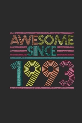 Awesome Since 1993: Blank Lined Notebook / Journal (6 X 9 -120 Pages) - Birthday Gift Idea