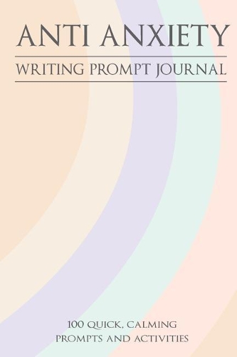 Anti Anxiety - Writing Prompt Journal