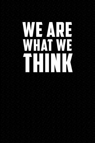 We Are What We Think