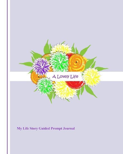 A Lovely Life: My Life Story Guided Prompt Journal