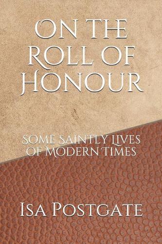 On the Roll of Honour: Some Saintly Lives of Modern Times