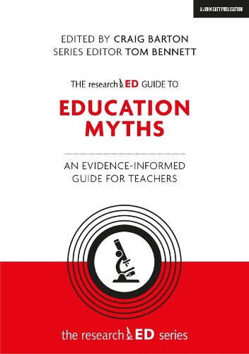 The researchED Guide to Education Myths: An evidence-informed guide for teachers: An Evidence-Informed Guide for Teachers(researchED)