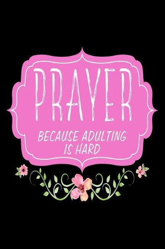 Prayer Because Adulting is Hard