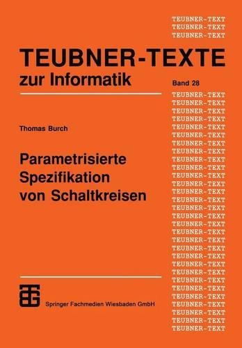 Parametrisierte Spezifikation von Schaltkreisen: Graphischer Entwurf regulärer Strukturen(28 Teubner Texte zur Informatik)