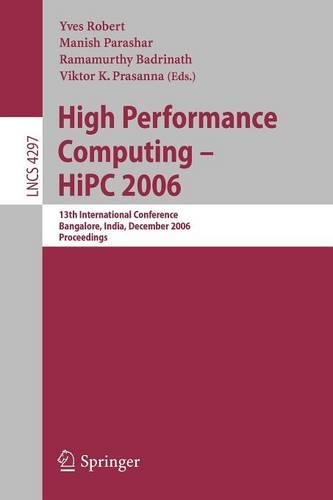 High Performance Computing - HiPC 2006: 13th International  Conference Bangalore, India, December 18-21, 2006, Proceedings(4297 Lecture Notes in Computer Science)