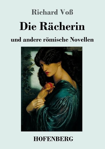 Die Rächerin: und andere römische Novellen