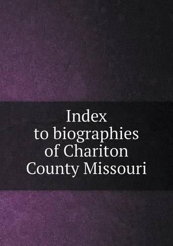 Index to biographies of Chariton County Missouri