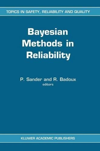 Bayesian Methods in Reliability: (1 Topics in Safety, Reliability and Quality)