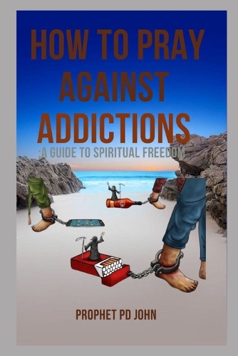 How to Pray Against Addictions