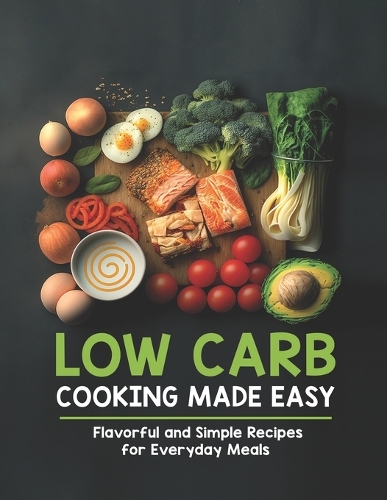 Low Carb Cooking Made Easy