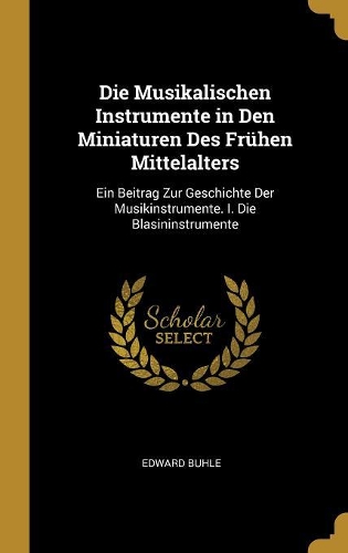 Die Musikalischen Instrumente in Den Miniaturen Des Frühen Mittelalters