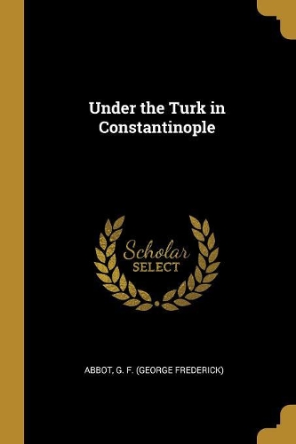 Under the Turk in Constantinople