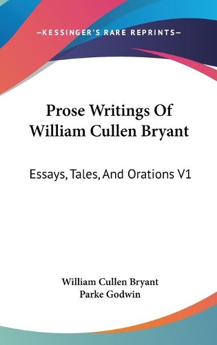 Prose Writings Of William Cullen Bryant
