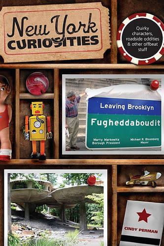 New York Curiosities: Quirky Characters, Roadside Oddities & Other Offbeat Stuff(New York Curiosities: Quirky Characters, Roadside Oddities & Other Offbeat Stuff)