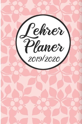 Lehrer Planer 2019 / 2020: Lehrerkalender 2019 2020 - Lehrerplaner A5, Lehrernotizen & Lehrernotizbuch für den Schulanfang