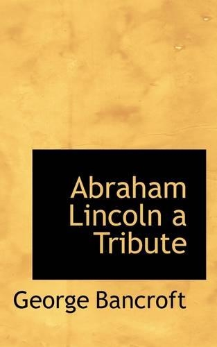 Abraham Lincoln a Tribute: (English)