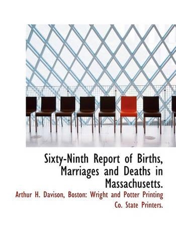 Sixty-Ninth Report of Births, Marriages and Deaths in Massachusetts.: (English)