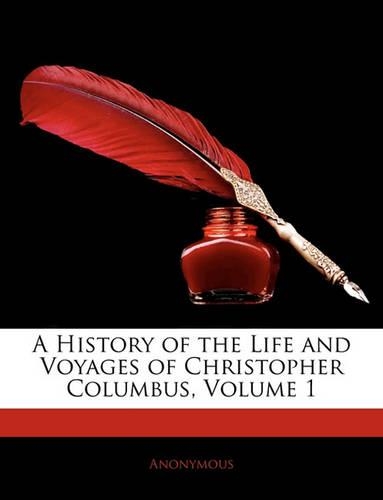 A History of the Life and Voyages of Christopher Columbus, Volume 1: (English)