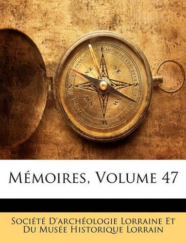 Memoires, Volume 47
