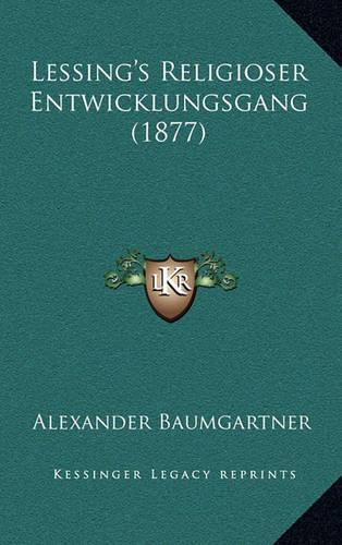 Lessing's Religioser Entwicklungsgang (1877): (German)