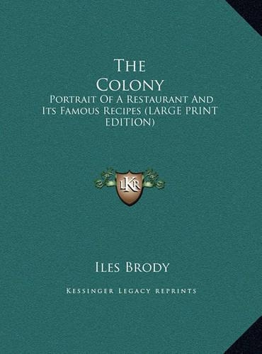 The Colony: Portrait of a Restaurant and Its Famous Recipes (Large Print Edition)(English)