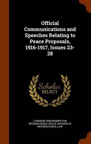 Official Communications and Speeches Relating to Peace Proposals, 1916-1917, Issues 23-28: (English)