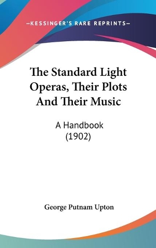 The Standard Light Operas, Their Plots And Their Music