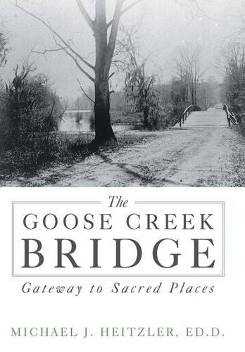 The Goose Creek Bridge: Gateway to Sacred Places(English)