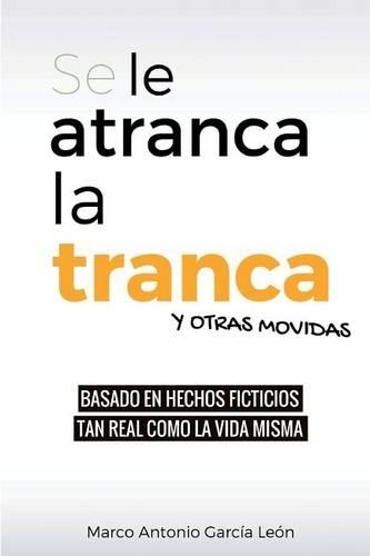 Se Le Atranca La Tranca y Otras Movidas