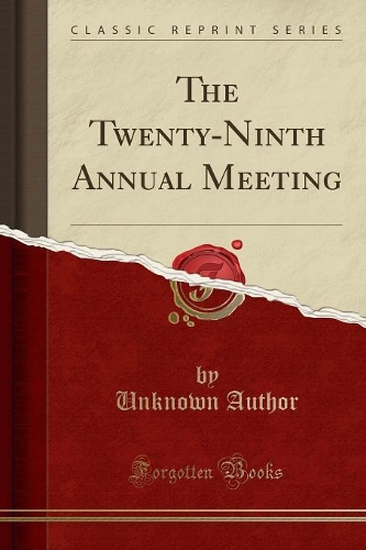 The Twenty-Ninth Annual Meeting (Classic Reprint)