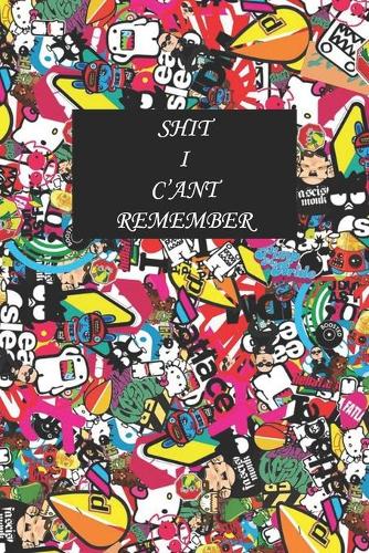 Shit I Can't Remember Notebook
