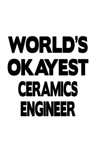 World's Okayest Ceramics Engineer