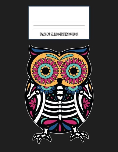 Owl Sugar Skull Composition Notebook