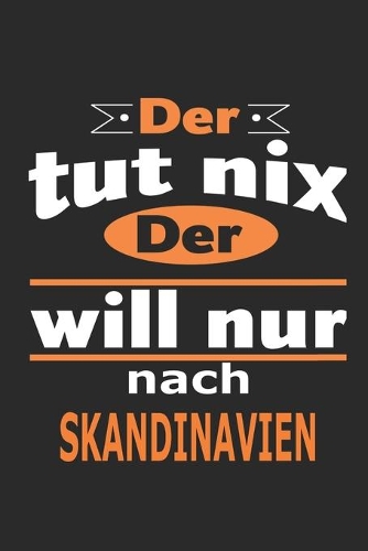 Der tut nix Der will nur nach Skandinavien: Notizbuch mit 110 Seiten, ebenfalls Nutzung als Dekoration in Form eines Schild bzw. Poster möglich
