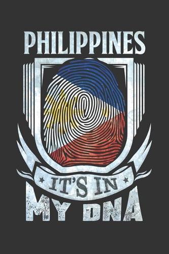 Philippines It's In My DNA: Filipino Thumbprint Flag Diary Planner Notebook Journal 6x9 Personalized Customized Gift For Patriotic Filipino With there Heritage And Roots From P