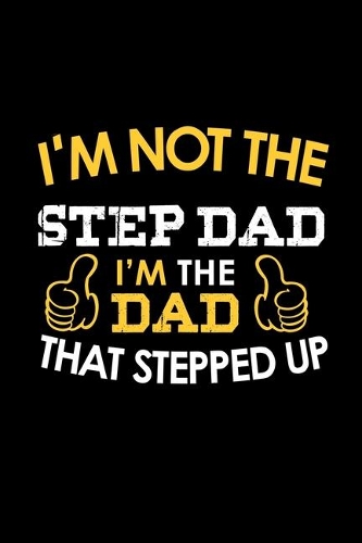 I'm Not A Step Dad. I'm The Dad That Stepped Up