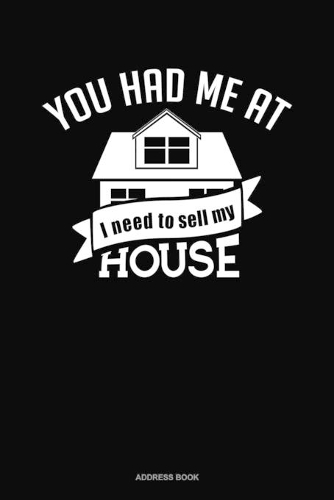 You Had Me At I Need To Sell My House
