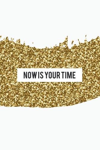 Now Is Your Time