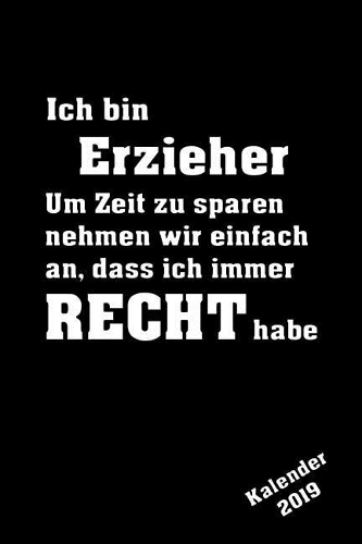 Ich Bin Erzieher Kalender 2019: Organizer Planer - Platz Für Notizen - Mit Eigenen to Do Listen - Selber Terminplaner Für Die Eigene Organisation Gestalten - Handliches A5 Format M
