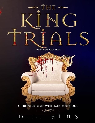 The King Trials: Chronicles of Wehlmir Book One