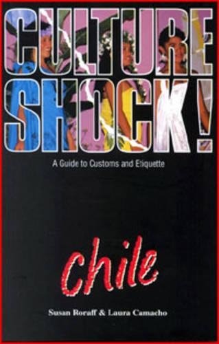 Culture Shock! Chile: A Guide to Customs and Etiquette(Culture Shock!)