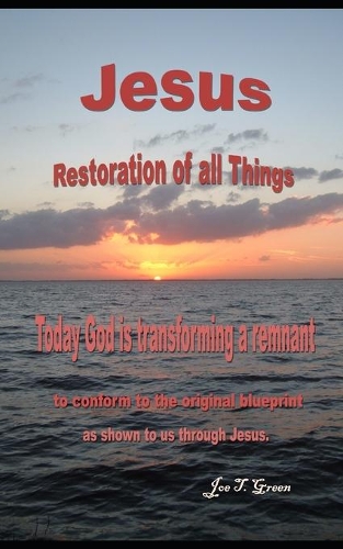 Jesus Restoration of all Things
