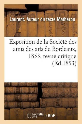 Exposition de la Société Des Amis Des Arts de Bordeaux, 1853, Revue Critique